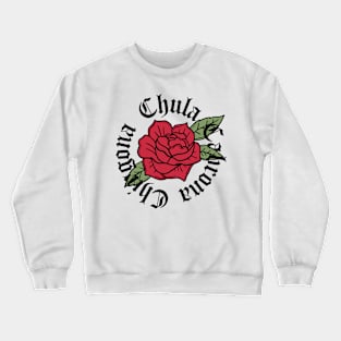 Womens Mexicana Chicana Mexican Girl Chula Cabrona Chingona Crewneck Sweatshirt